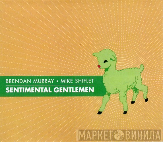 Brendan Murray / Mike Shiflet  - Sentimental Gentlemen