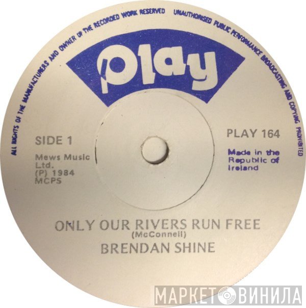 Brendan Shine - Only Our Rivers Run Free