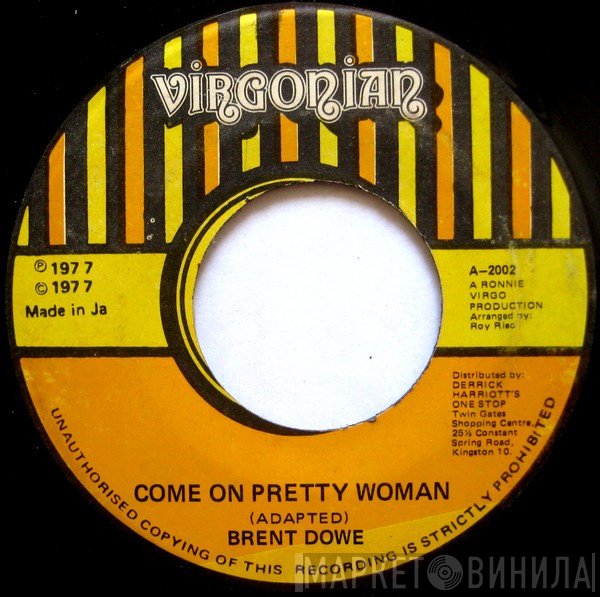 Brent Dowe - Come On Pretty Woman