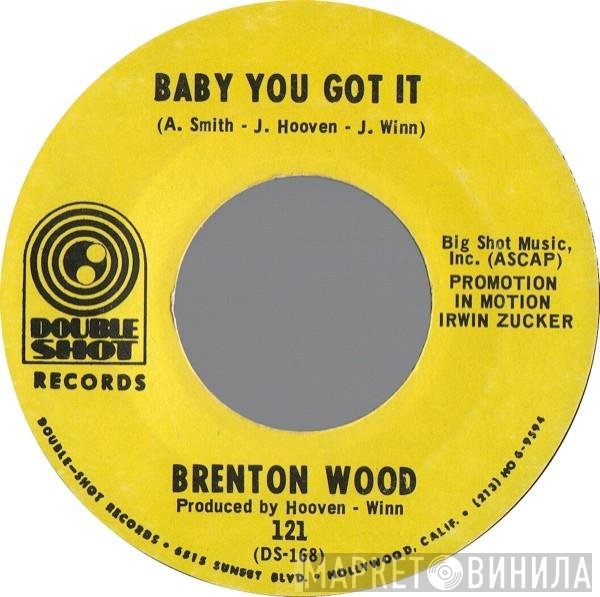 Brenton Wood - Baby You Got It