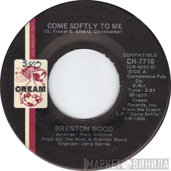 Brenton Wood - Come Softly To Me / You're Everything I Need