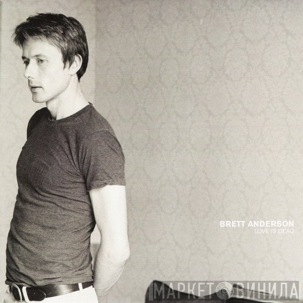 Brett Anderson  - Love Is Dead