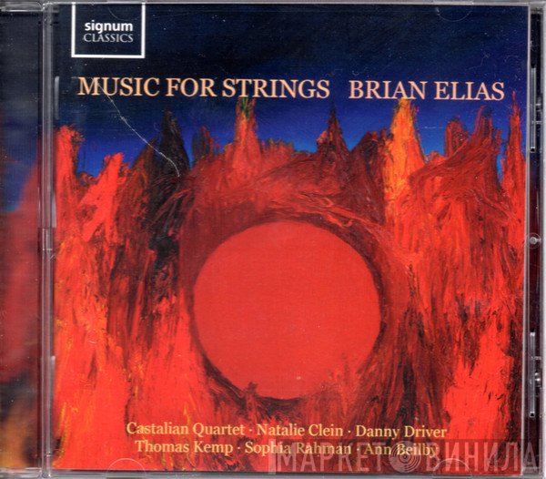 Brian Elias, Thomas Kemp , Natalie Clein, Danny Driver, Ann Beilby, Sophia Rahman, Castalian String Quartet - Music For Strings