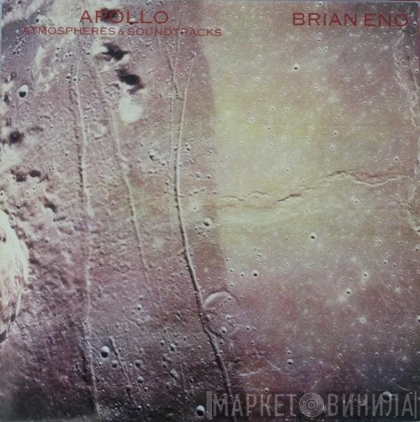 Brian Eno, Daniel Lanois, Roger Eno - Apollo - Atmospheres & Soundtracks