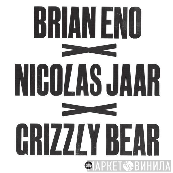 Brian Eno, Grizzly Bear, Nicolas Jaar - Brian Eno x Nicolas Jaar x Grizzly Bear