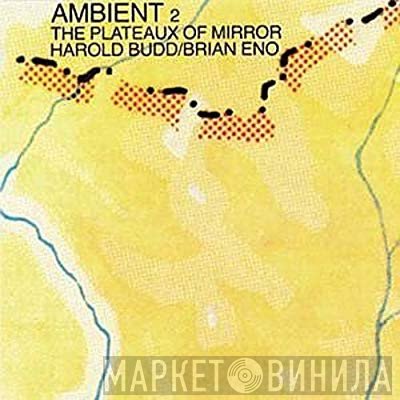 Brian Eno, Harold Budd - Ambient 2: The Plateaux Of Mirror