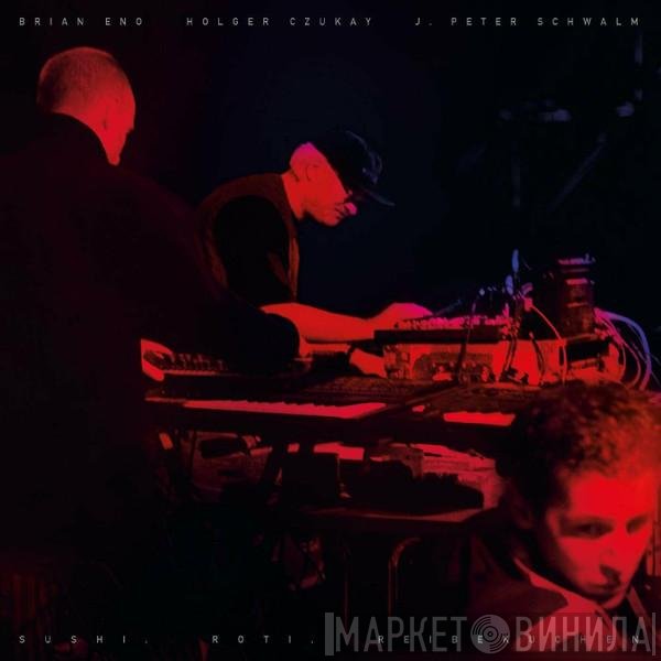 Brian Eno, Holger Czukay, J. Peter Schwalm - Sushi. Roti. Reibekuchen