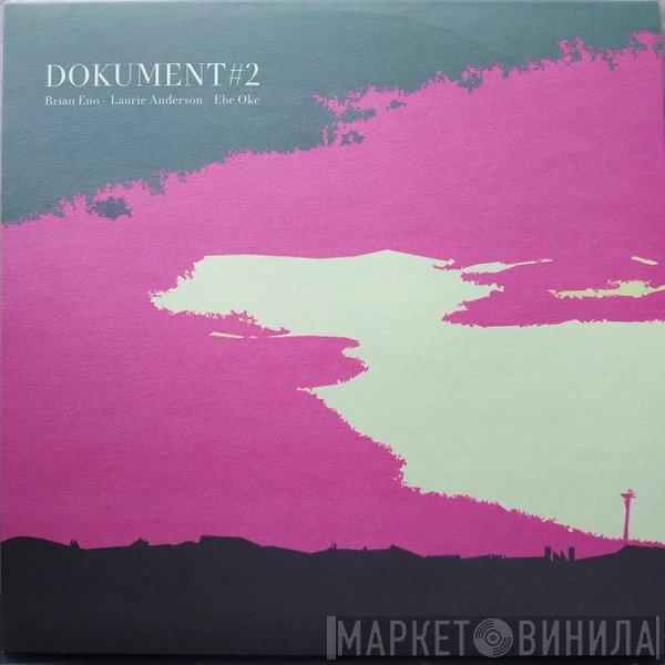 Brian Eno - Laurie Anderson - Ebe Oke  - Dokument #2