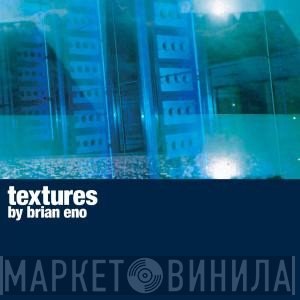Brian Eno  - Textures