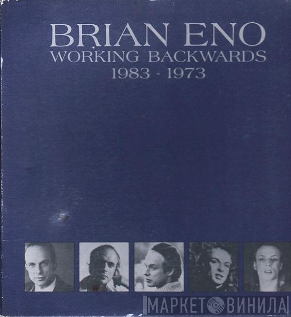 Brian Eno  - Working Backwards: 1983-1973