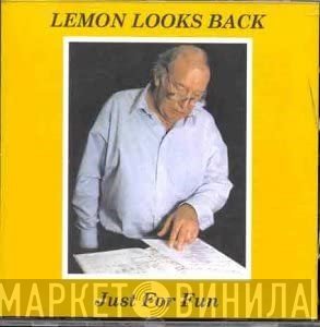 Brian Lemon - Lemon Looks Back - Just For Fun