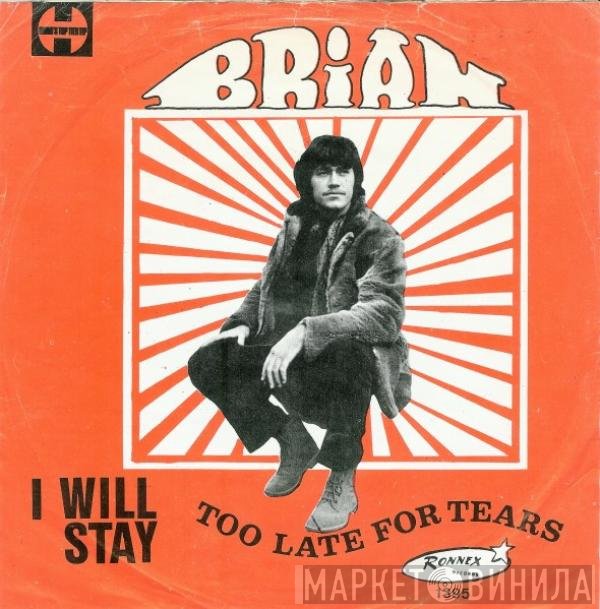 Brian   - Too Late For Tears