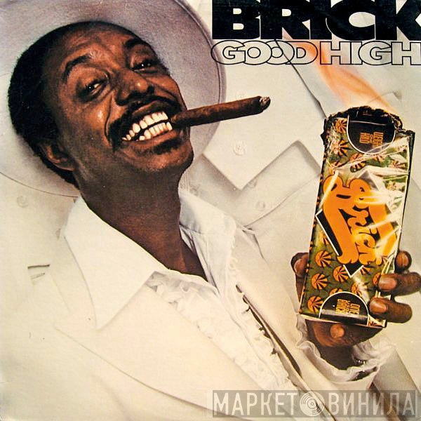 Brick  - Good High