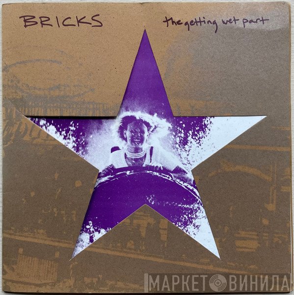 Bricks  - The Getting Wet Part