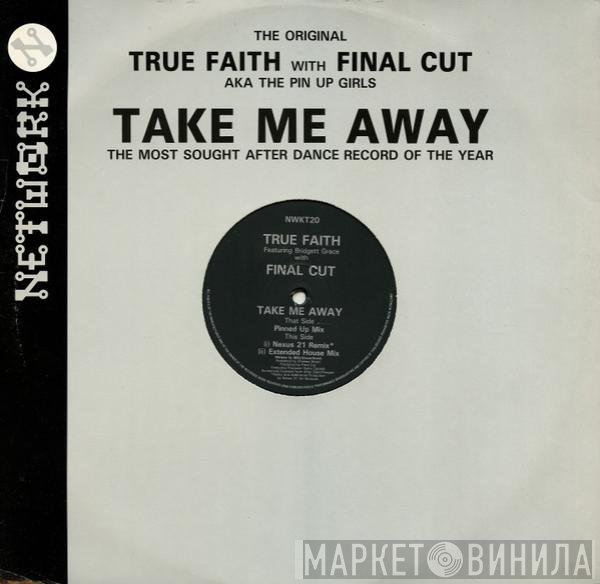 Bridget Grace, True Faith, Final Cut - Take Me Away