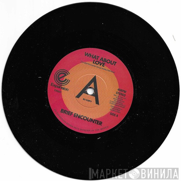 Brief Encounter - What About Love / Got A Good Feeling