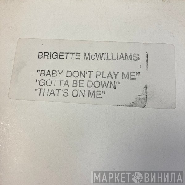 Brigette McWilliams - Baby Don't Play Me
