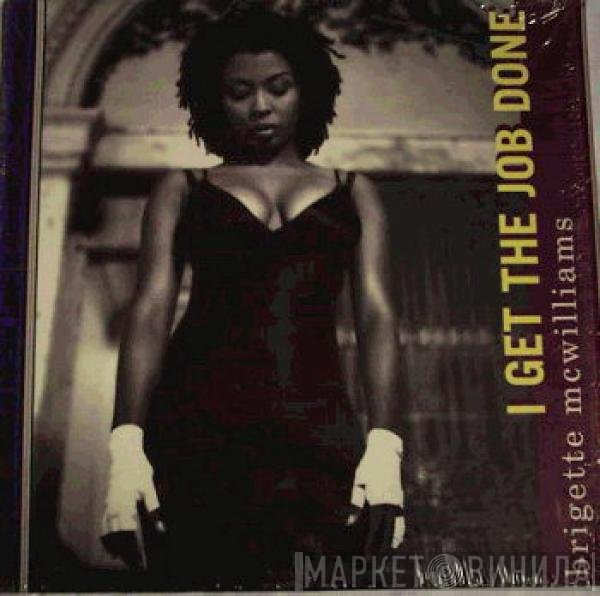 Brigette McWilliams - I Get The Job Done