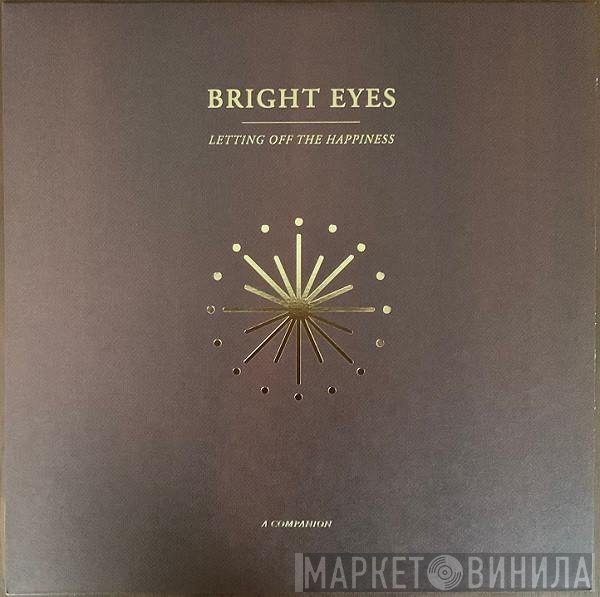 Bright Eyes - Letting Off The Happiness (A Companion)