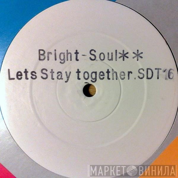 Bright Soul - Lets Stay Together
