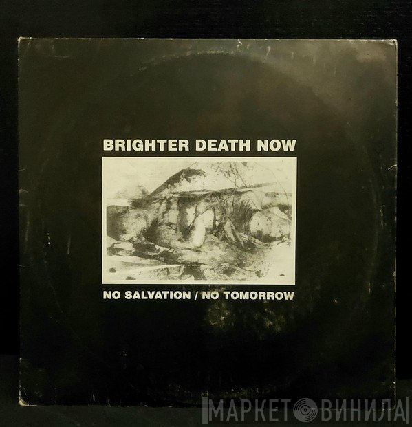 Brighter Death Now  - No Salvation / No Tomorrow