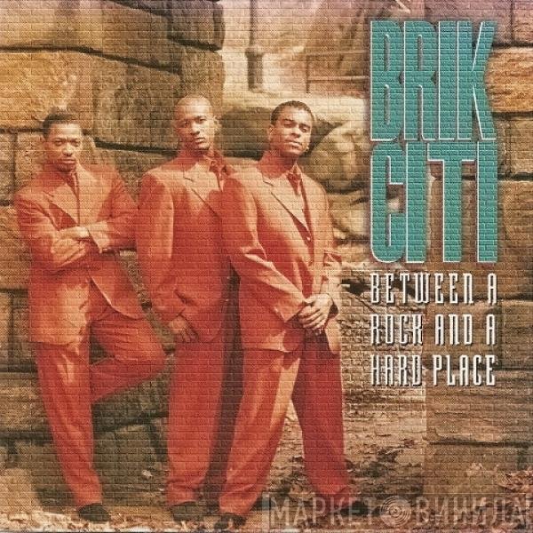 Brik Citi - Between A Rock And A Hard Place