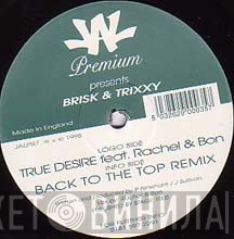 Brisk & Trixxy - True Desire / Back To The Top Remix