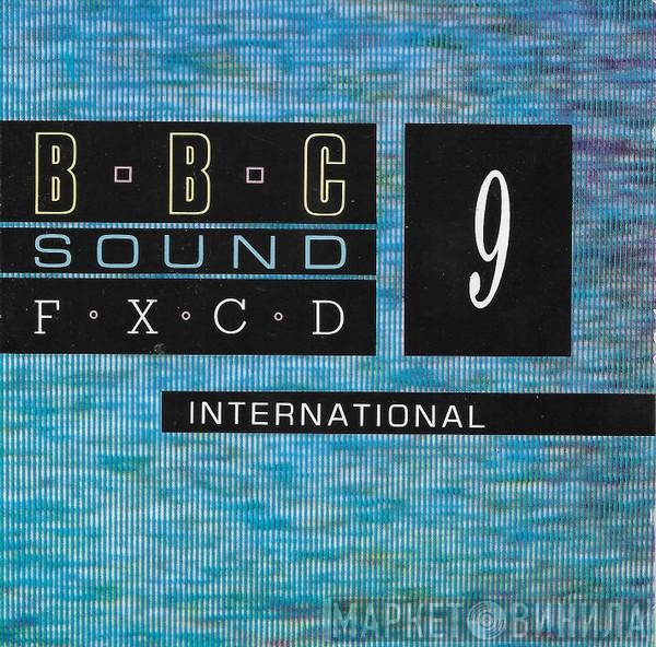 British Broadcasting Corporation - BBC Sound FXCD 9 - International