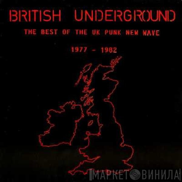  - British Underground The Best Of The UK Punk New Wave 1977 - 1982