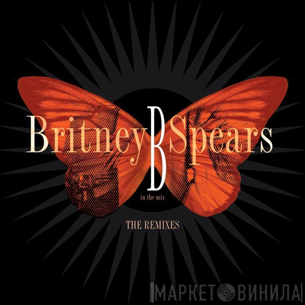 Britney Spears  - B In The Mix - The Remixes