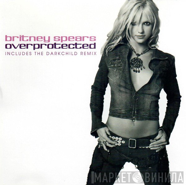 Britney Spears  - Overprotected