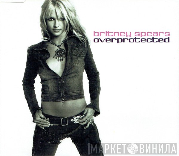 Britney Spears - Overprotected