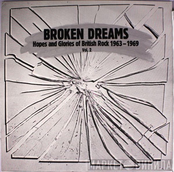  - Broken Dreams : Hopes And Glories Of British Rock 1963 - 1969 Vol. 2
