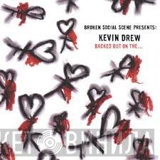 Broken Social Scene, Kevin Drew - Backed Out On The...