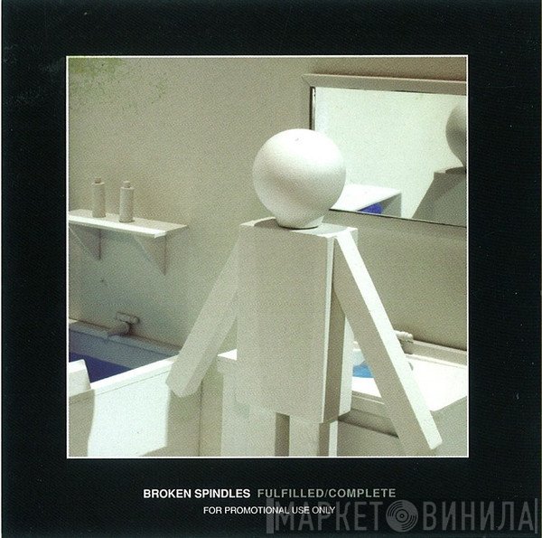 Broken Spindles - Fulfilled / Complete