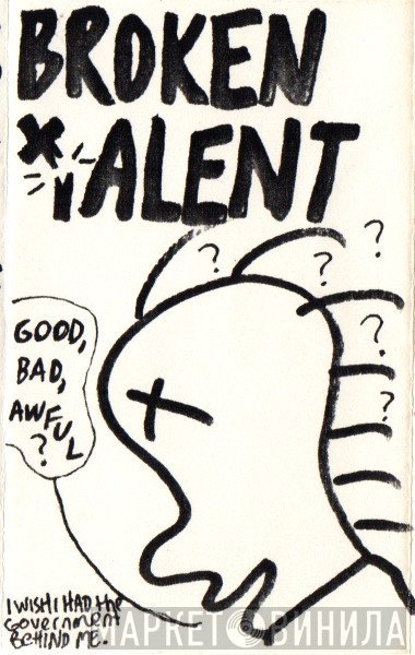 Broken Talent  - Good, Bad, Awful ?