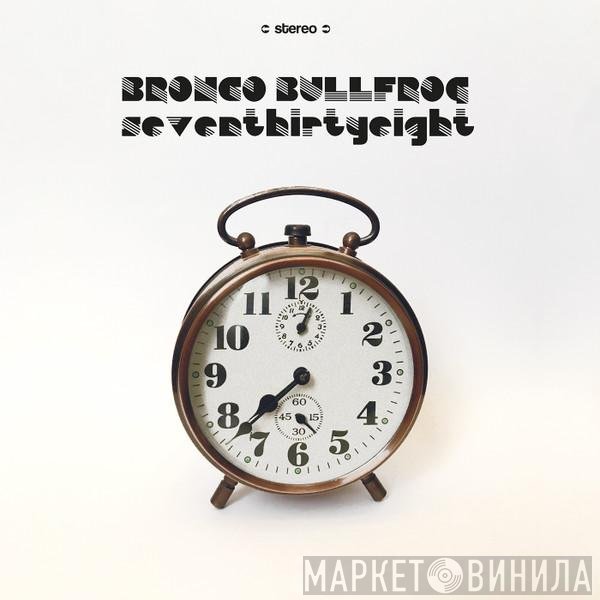 Bronco Bullfrog - Seventhirtyeight