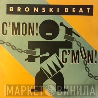 Bronski Beat - C'Mon! C'Mon!