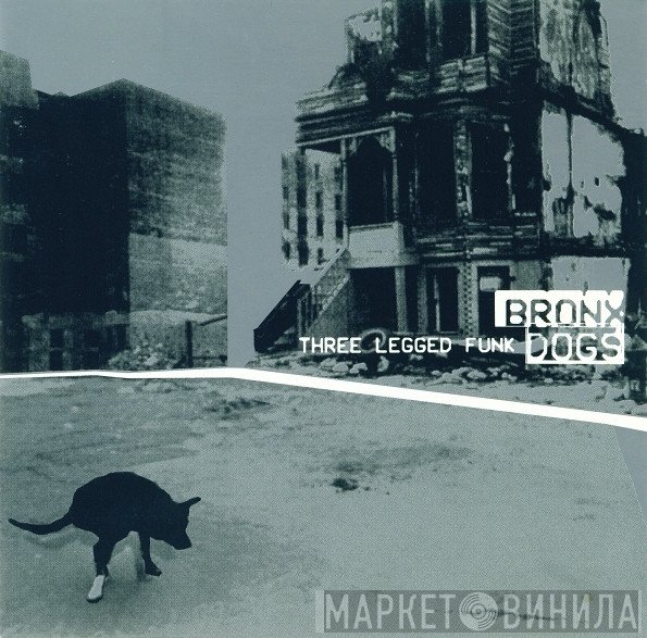 Bronx Dogs  - Three Legged Funk