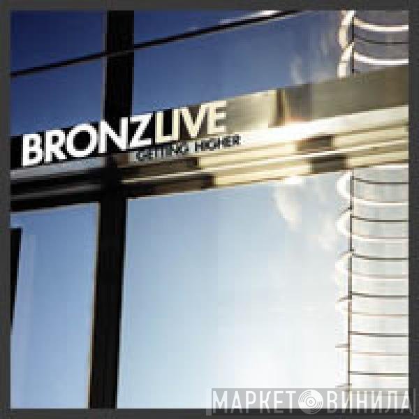 Bronz  - Live - Getting Higher