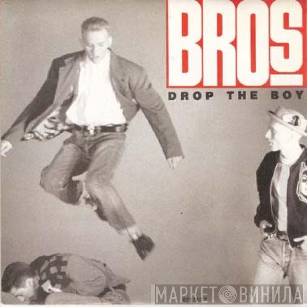 Bros  - Drop The Boy
