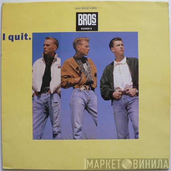 Bros  - I Quit
