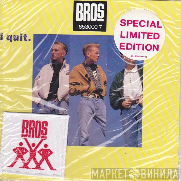 Bros  - I Quit