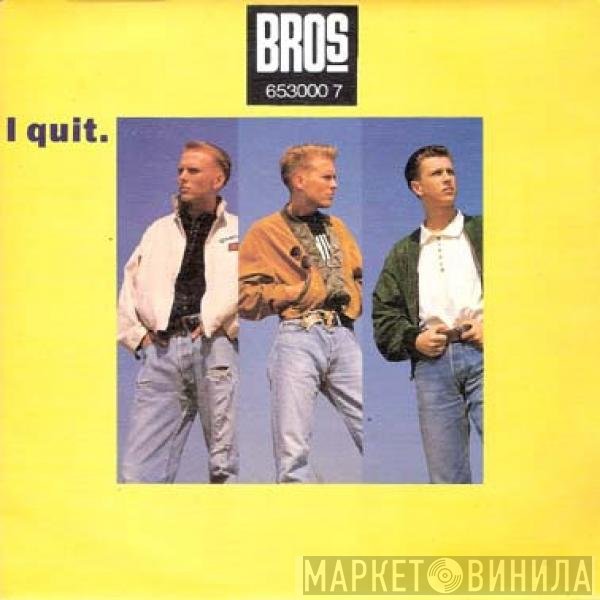 Bros  - I Quit