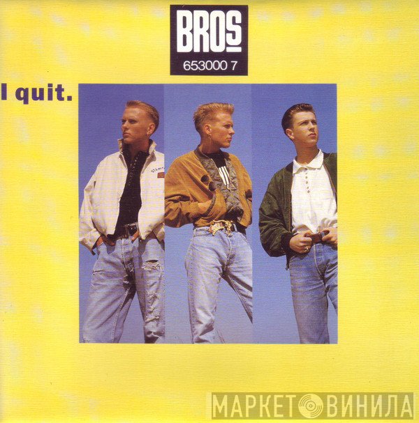 Bros  - I Quit