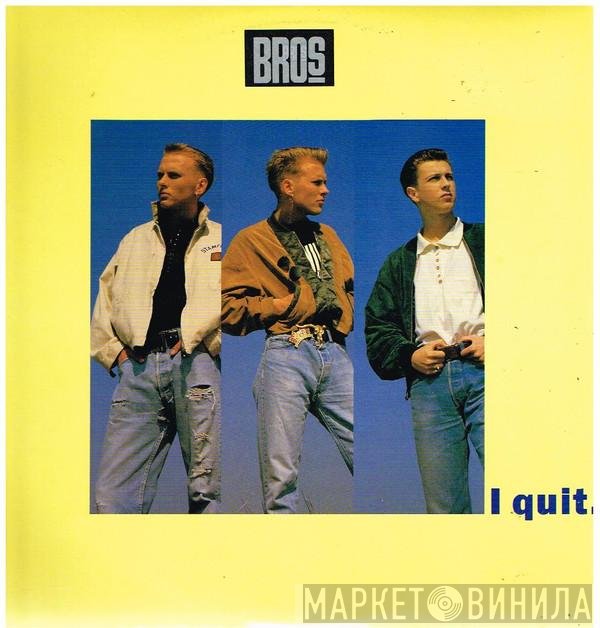 Bros  - I Quit