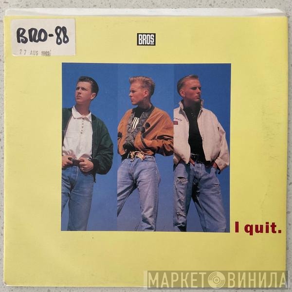 Bros  - I Quit