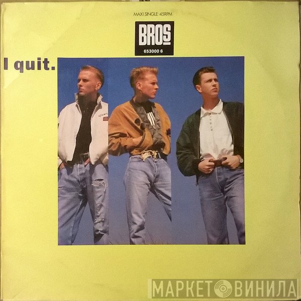 Bros  - I Quit