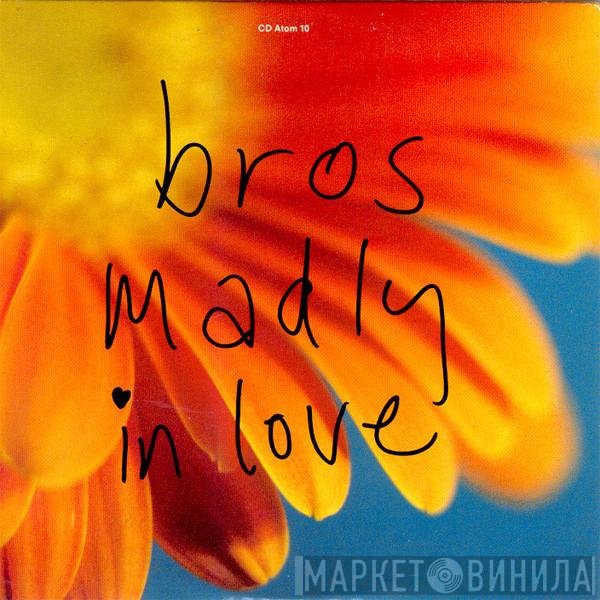 Bros  - Madly In Love