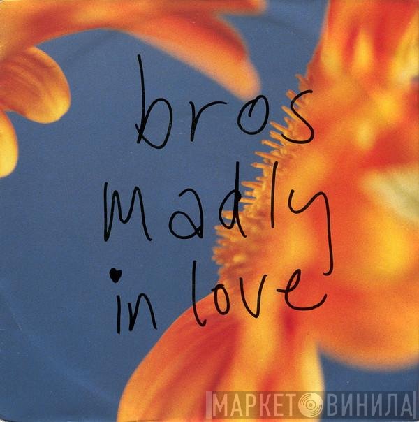 Bros  - Madly In Love